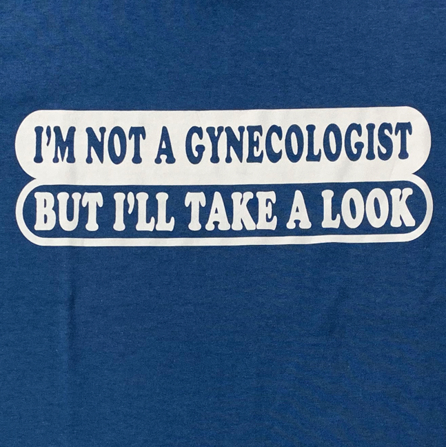 Im not a Gynecologist but…