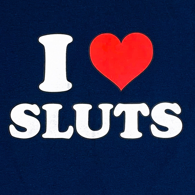 I ❤️ Sluts